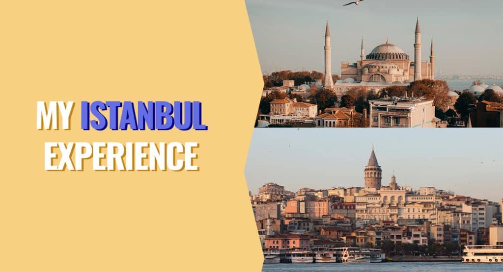 An image with the title of the article "My Istanbul Experience" and 2 images from Istanbul on the right.